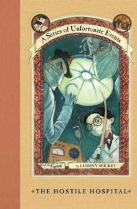 Lemony Snicket - The Hostile Hospital