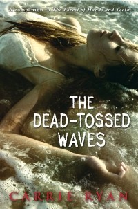 Carrie Ryan - The Dead-Tossed Waves