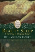 Cameron Dokey - Beauty Sleep: A Retelling of "Sleeping Beauty"
