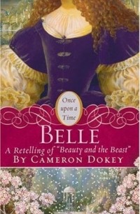 Cameron Dokey - Belle: A Retelling of "Beauty and the Beast"