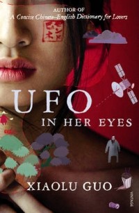 Xiaolu Guo - UFO in her eyes