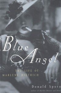 Donald Spoto - Blue Angel: The Life Of Marlene Dietrich