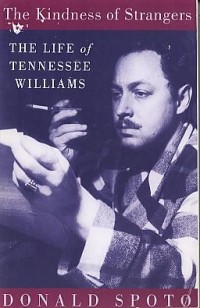 Donald Spoto - The Kindness of Strangers: The Life of Tennessee Williams