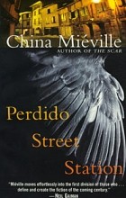 China Mieville - Perdido Street Station