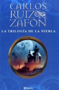 Carlos Ruiz Zafón - La Trilogía de la Niebla (сборник)