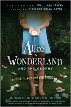  - Alice in Wonderland and Philosophy: Curiouser and Curiouser