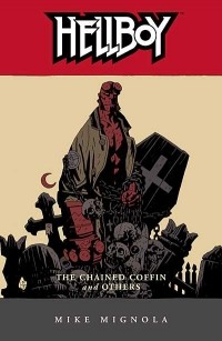 Mike Mignola - Hellboy: The Chained Coffin and Others
