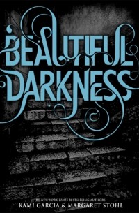 Kami Garcia, Margaret Stohl - Beautiful Darkness