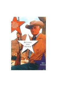 Before the Storm: Barry Goldwater and the Unmaking of the American Consensus