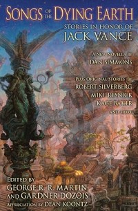  - Songs of the Dying Earth: Stories in Honor of Jack Vance