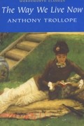 Anthony Trollope - The Way We Live Now