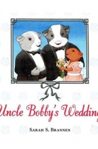 Sarah S. Brannen - Uncle Bobby's Wedding
