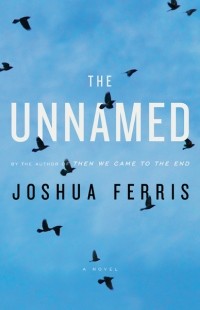 Joshua Ferris - The Unnamed