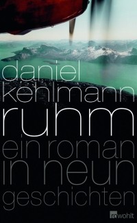 Daniel Kehlmann - Ruhm. Ein Roman in neun Geschichten