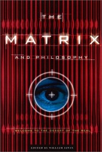 Уильям Ирвин - The Matrix and Philosophy: Welcome to the Desert of the Real