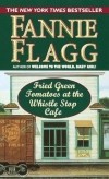 Fannie Flagg - Fried Green Tomatoes at the Whistle Stop Cafe