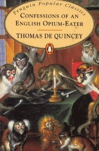 Thomas De Quincey - Confessions of an English Opium-eater