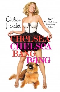 Chelsea Handler - Chelsea Chelsea Bang Bang