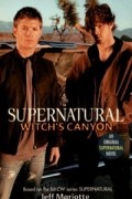 Jeff Mariotte - Supernatural: Witch&#039;s Canyon