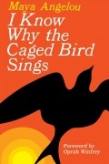 Maya Angelou - I Know Why the Caged Bird Sings