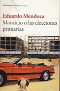 Eduardo Mendoza - Mauricio o las elecciones primarias
