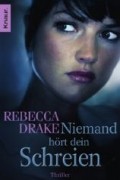 Rebecca Drake - Niemand hört dein Schreien