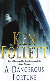 Ken Follett - A Dangerous Fortune