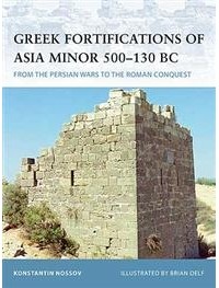 Константин Носов - Greek Fortifications of Asia Minor 500-130 BC: From the Persian Wars to the Roman Conquest