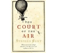 Stephen Hunt - The Court of the Air
