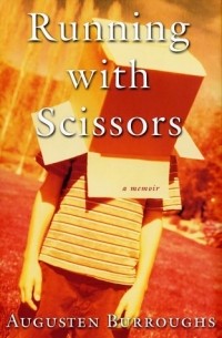 Augusten Burroughs - Running With Scissors