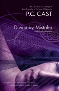 P. C. Cast - Divine By Mistake