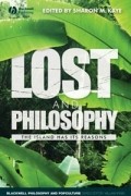 Edited by Sharon M. Kaye - Lost and Philosophy: The Island Has Its Reasons