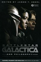 Edited by Jason T. Eberl - Battlestar Galactica and Philosophy: Knowledge Here Begins Out There