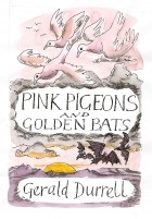 Gerald Durrell - Pink Pigeons and Golden Bats