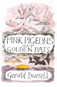 Gerald Durrell - Pink Pigeons and Golden Bats