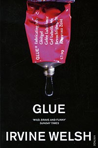 Irvine Welsh - Glue