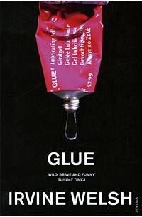 Irvine Welsh - Glue