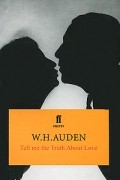 W. H. Auden - Tell Me the Truth about Love