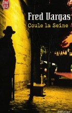 Fred Vargas - Coule la seine (сборник)