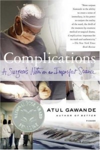 Atul Gawande - Complications: A Surgeon's Notes on an Imperfect Science