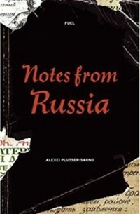 Alexei Plutser-Sarno - Notes from Russia