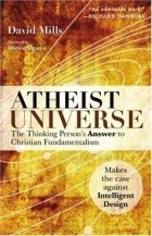 David Mills - Atheist Universe: The Thinking Person&#039;s Answer to Christian Fundamentalism