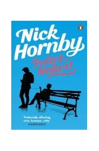 Nick Hornby - Juliet, Naked