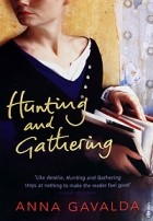 Anna Gavalda - Hunting and Gathering