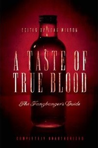 Leah Wilson - A Taste of True Blood: The Fangbanger's Guide