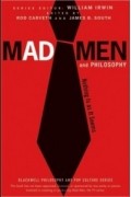 без автора - Mad Men and Philosophy: Nothing Is as It Seems