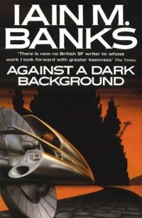 Iain Banks - Against a Dark Background