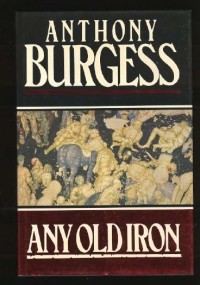 Anthony Burgess - Any Old Iron