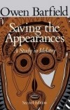 Оуэн Барфилд - Saving the Appearances: A Study in Idolatry