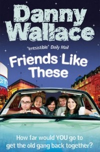 Danny Wallace - Friends like these